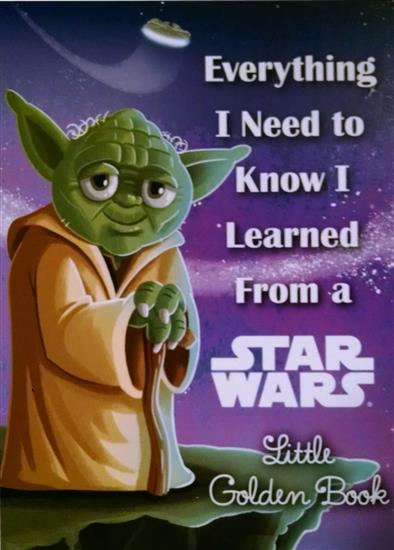 Everything I Need to Know I Learned From a Star Wars